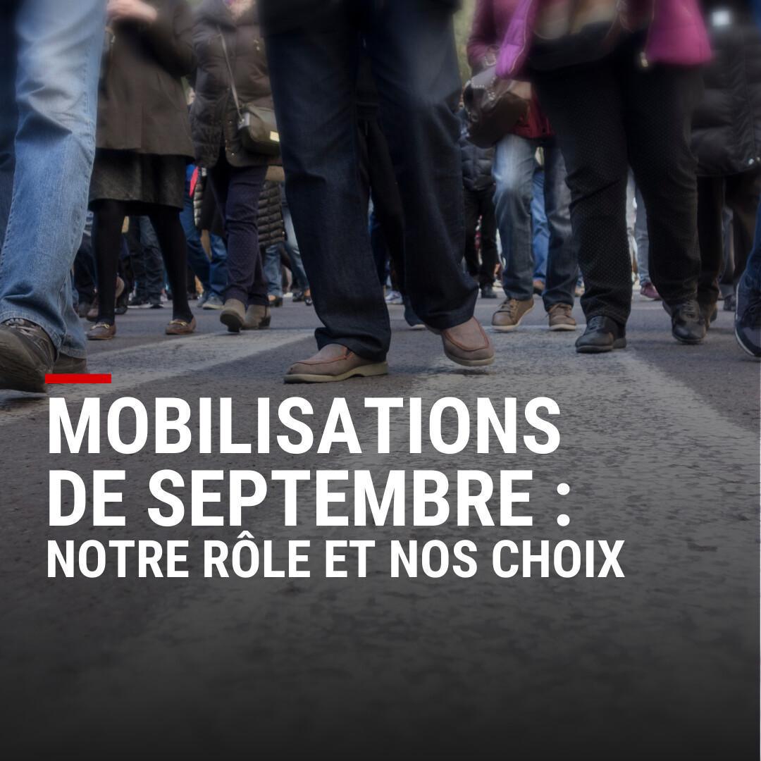 Mobilisations de septembre : notre rôle et nos choix