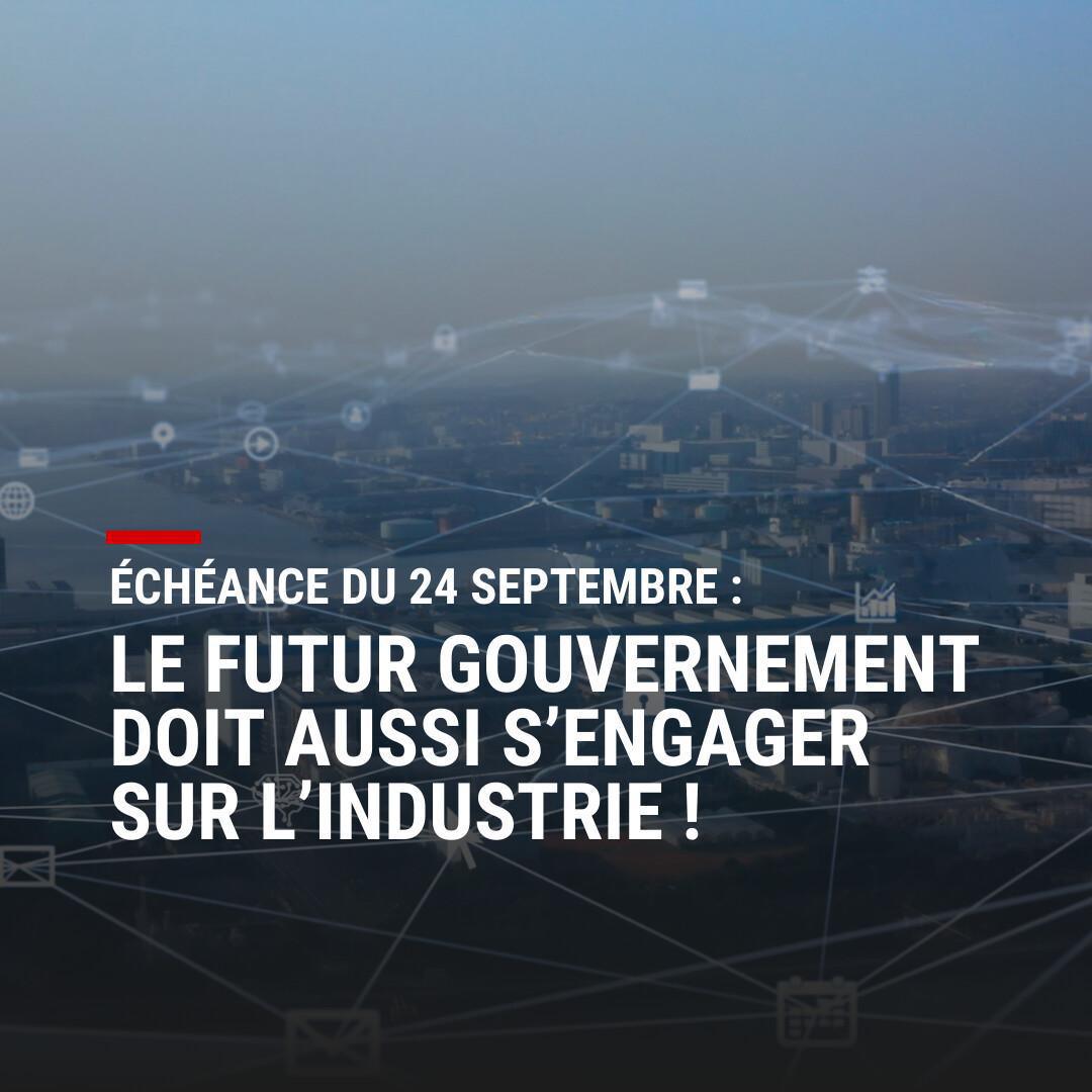 Échéance du 24 septembre : le futur gouvernement doit aussi s’engager sur l’industrie ! Échéance du 24 septembre : le futur gouvernement doit aussi s’engager sur l’industrie !
