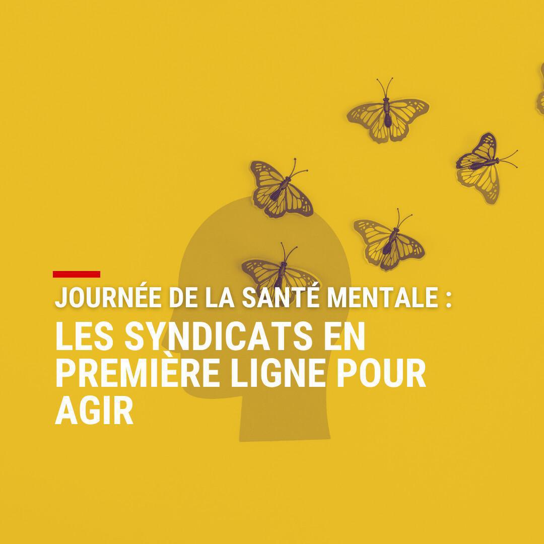 Journée de la Santé mentale : les syndicats en première ligne pour agir 