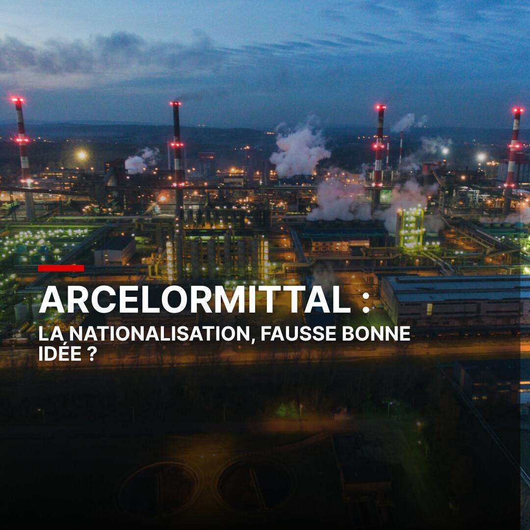Nationalisation d’ArcelorMittal : le pragmatisme plutôt que l’idéologie