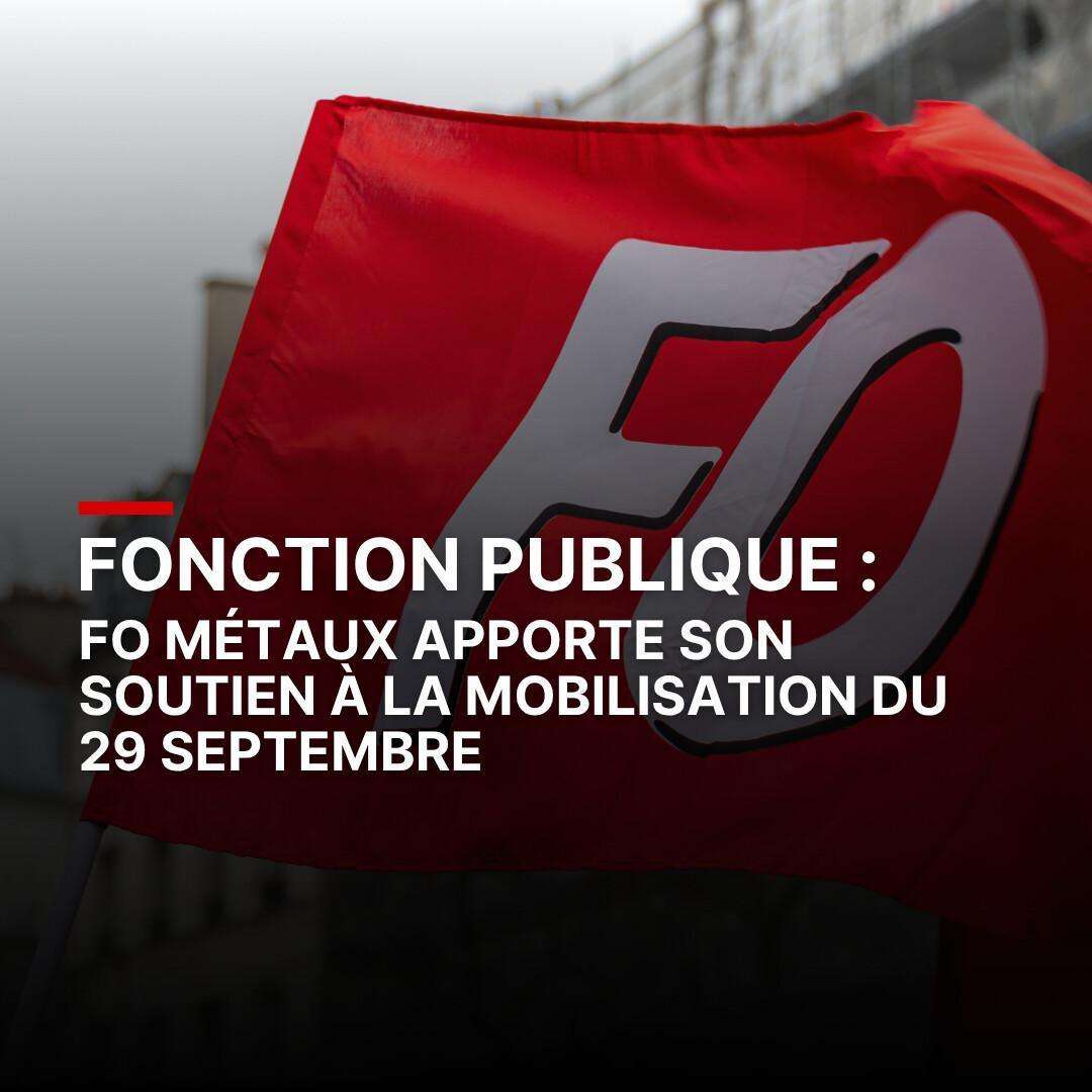 Fonction publique : FO Métaux apporte son soutien à la mobilisation du 29 septembre Fonction publique : FO Métaux apporte son soutien à la mobilisation du 29 septembre